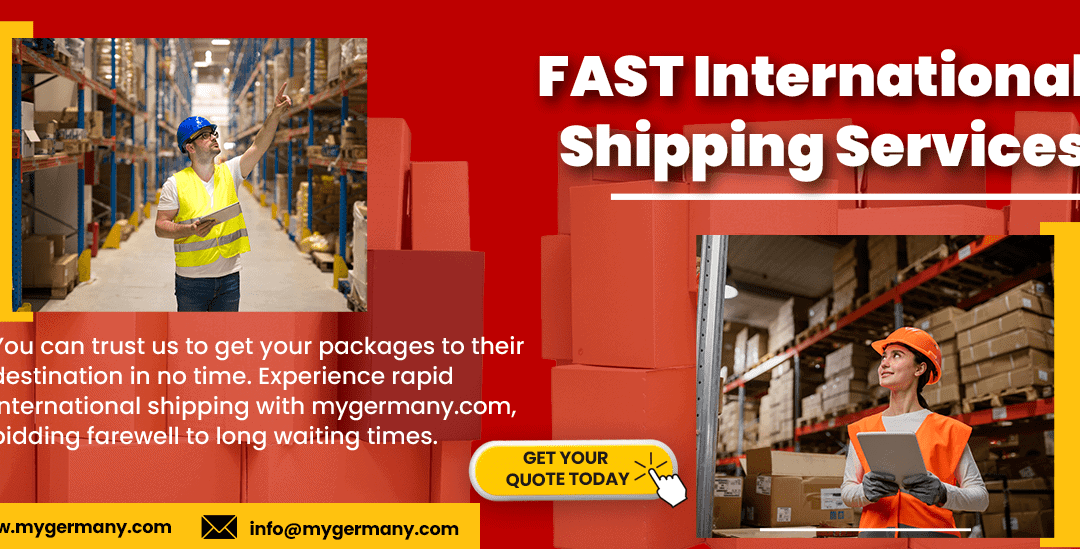 FAST and Reliable International Shipping Services – myGermany